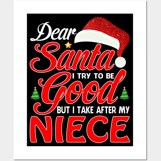 Dear Santa I Tried To Be Good But I Take After My NIECE T-Shirt Wall Art by intelus